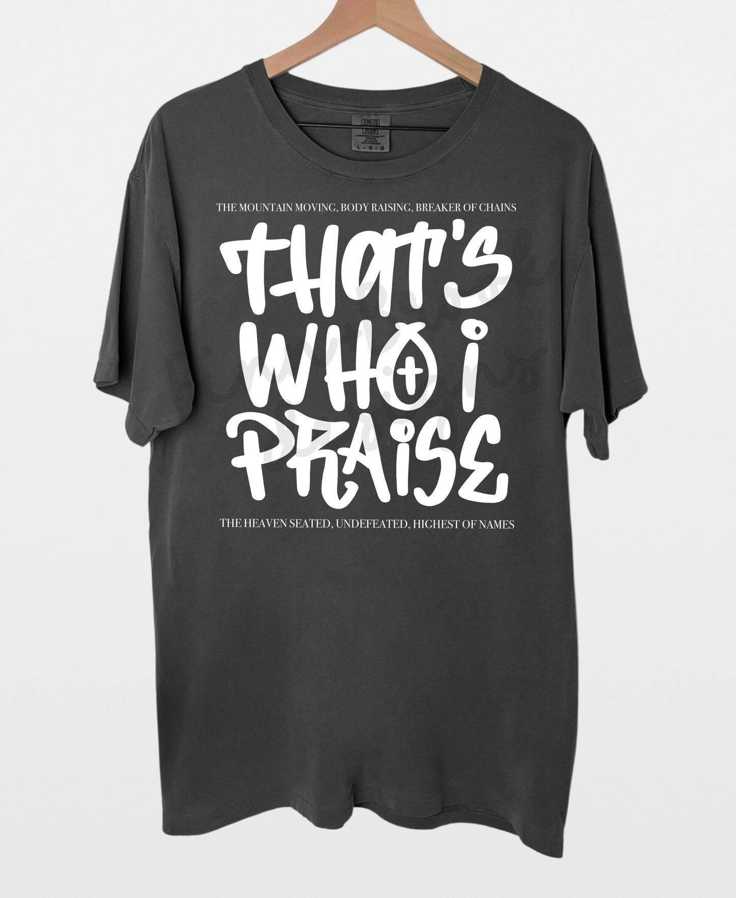 That’s Who I Praise Tee